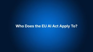 Who Does the EU AI Act Apply To?