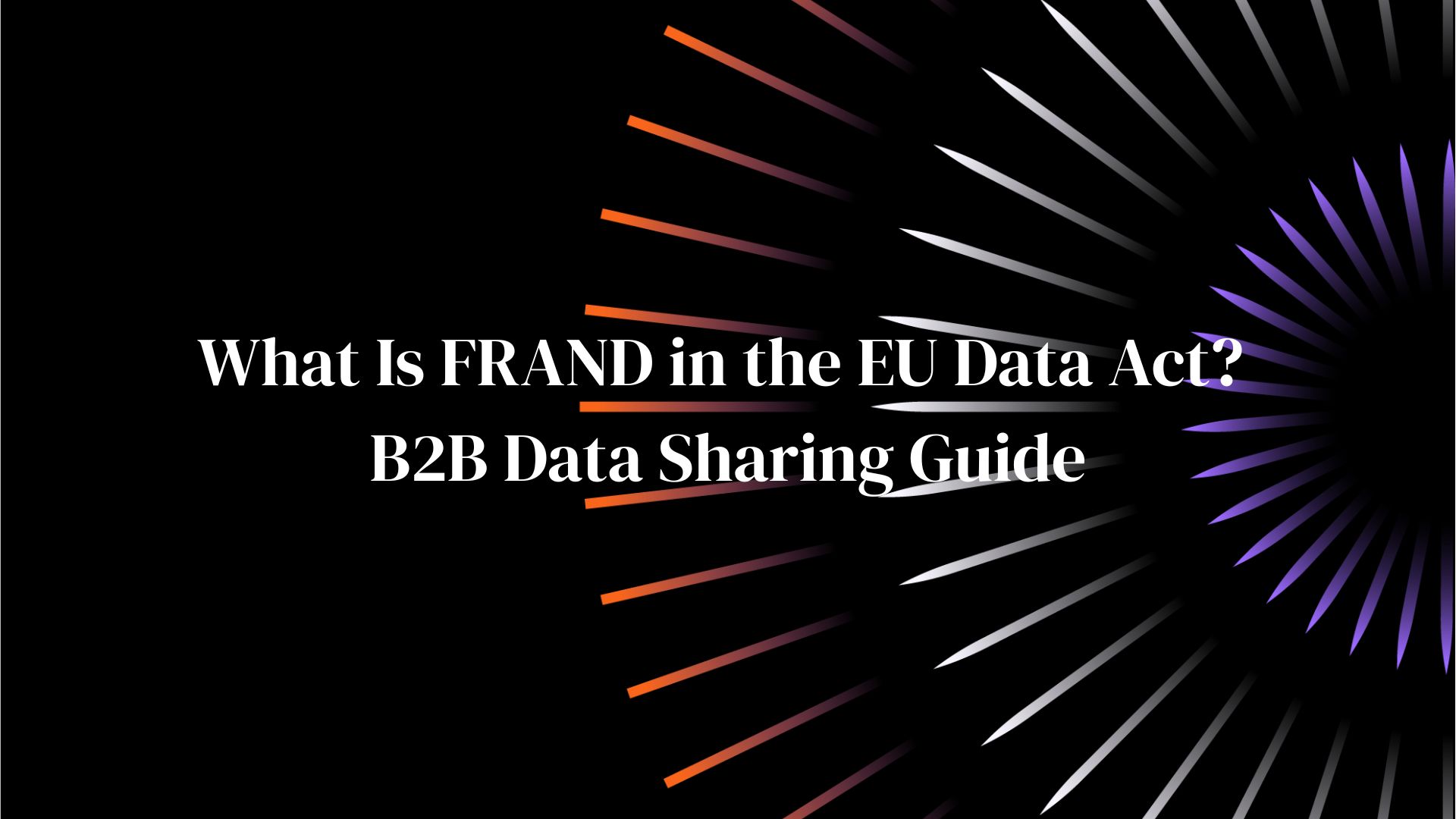 Essential FRAND Guide for the EU Data Act